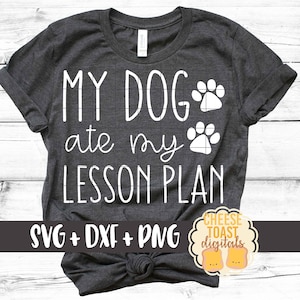 My Dog Ate My Lesson Plan SVG PNG DXF Cut Files, Funny Teacher Shirt, School Teacher, Teacher Appreciation, Dog Mom, Cricut, Silhouette