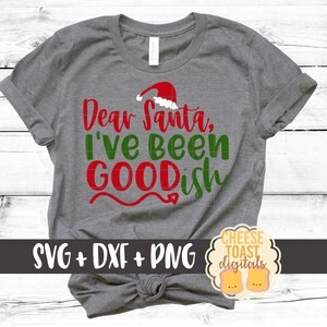 Dear Santa I&#39;ve Been Goodish Svg, Christmas Svg, Kid&#39;s Christmas Svg, Toddler Svg, Santa Hat Svg, Silhouette, Cricut, Svg Files