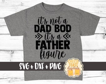 It's Not A Dad Bod It's A Father Figure SVG PNG DXF Cut Files, Father's Day Design, Dad Shirt, Svg Files, Svg for Cricut, Silhouette