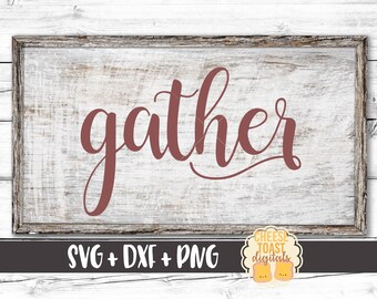 Gather SVG, Thanksgiving Svg, Sign Svg, Holiday Svg, Cutting Files, DXF, Cricut Svg, Svg for Silhouette