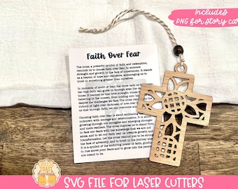May include: A wooden cross with a floral design, a card with the text "Faith Over Fear" and the words "Includes PNG for story card" and "SVG File for Laser Cutters".