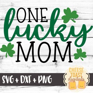 One Lucky Mom Svg, St. Patrick&#39;s Day Svg, One Lucky Mama Svg, Shamrock Svg, Mom Svg, Svg Files, Cut File, Svg for Cricut, Silhouette