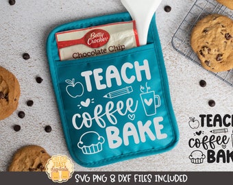 Teach Coffee Bake SVG, Pot Holder Design, Oven Mitt Sayings, png dxf, Teacher Appreciation Gift, Baking, Kitchen, Cricut Silhouette