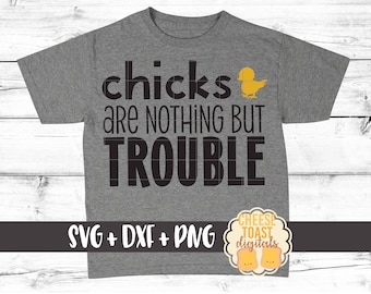 Chicks Are Nothing But Trouble SVG PNG DXF Cut Files, Boy Easter Shirt, Kid's Easter Svg, Cute, Easter Chick, Svg for Cricut, Silhouette