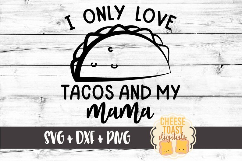 Download I Only Love Tacos and My Mama SVG PNG DXF Cut Files Toddler | Etsy