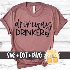 Driveway Drinker SVG PNG DXF Cut Files, Beer Babe Shirt, Women&#39;s Drinking Design, Funny Beer Shirt, Beer Bottle, Svg for Cricut, Silhouette