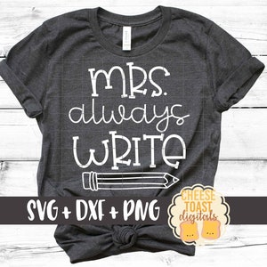 Mrs Always Write SVG PNG DXF Cut Files, Funny Teacher Shirt, Teacher Appreciation, English Teacher Svg, School Teacher, Cricut, Silhouette
