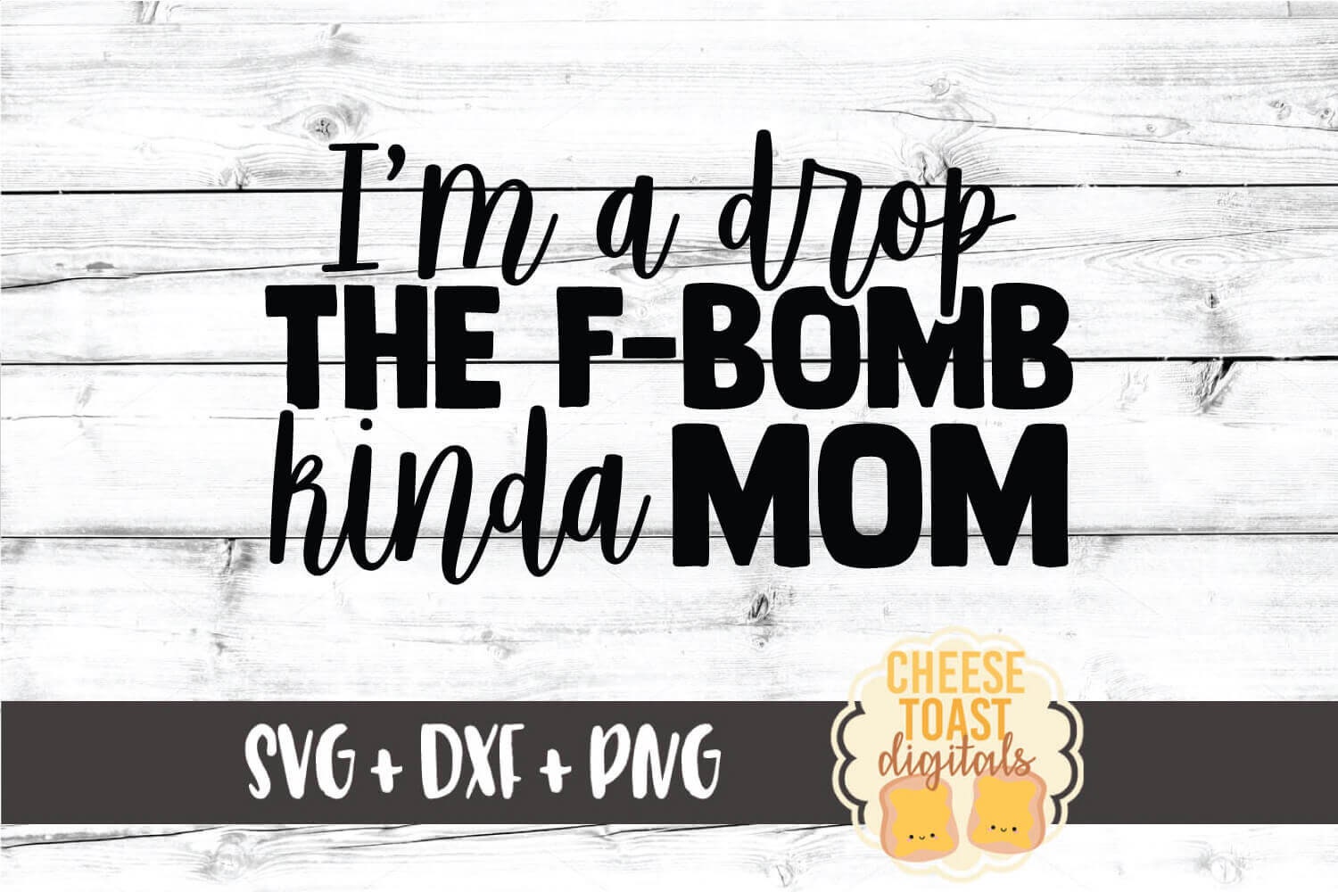 I'm A Drop the F-bomb Kinda Mom SVG PNG DXF Cut Files, Funny Cussing ...