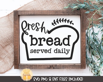 Fresh Bread Served Daily SVG, Funny Quote, Bakery, Kitchen, Bread Loaf, Home Decor Saying, Wood Sign Design, png dxf, Cricut, Silhouette