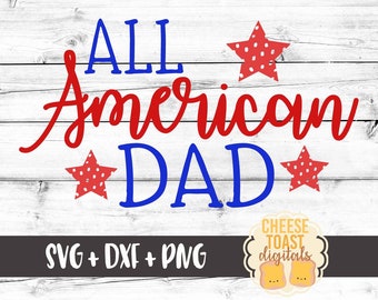 All American Dad Svg, Fourth of July Svg, Dad Svg, 4th of July Svg, Patriotic Svg, Svg Files, Cut File, Svg for Cricut, Silhouette