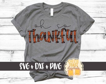 Oh So Thankful SVG PNG DXF Cut File, Buffalo Plaid, Thanksgiving Shirt, Happy Fall, Women's Fall Design, Girl, Autumn, Cricut, Silhouette