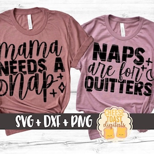 Mama Needs A Nap | Naps Are For Quitters SVG PNG DXF Cut Files, Mom and Daughter Matching Shirts, Outfits, Tired, Son, Cricut, Silhouette