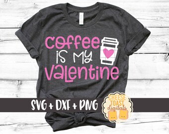 Coffee Is My Valentine Svg, Coffee Svg, Valentine's Day Svg, Mom Valentine's Day Shirt, Coffee Valentine Svg, DXF, Cricut, Silhouette