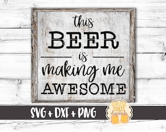 This Beer Is Making Me Awesome Svg, Beer Svg, Beer Sign, Beer Shirt, Funny Beer Svg, Bar Sign, Pub, Svg for Cricut, Svg for Silhouette