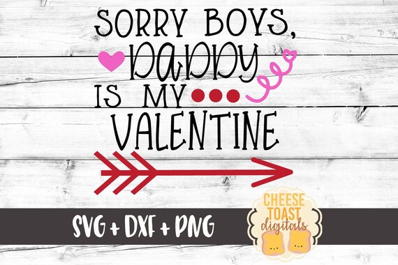 Sorry Boys Daddy Is My Valentine Svg Valentine S Day Svg Etsy