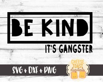 Be Kind It's Gangster SVG, Be Kind Svg, It's Cool To Be Kind Svg, Toddler Svg, Kid Svg, Svg for Cricut, Svg for Silhouette