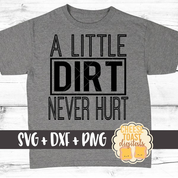 A Little Dirt Never Hurt SVG, Toddler Svg, Boy Svg, Dirt Svg, Kid Svg, Toddler Boy Svg, Svg for Cricut, Svg for Silhouette