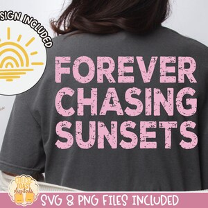 Forever Chasing Sunsets SVG, Distressed Summer SVG, Beach Svg, Summer PNG, Trendy Summer Shirt Design, Summer Sublimation Designs