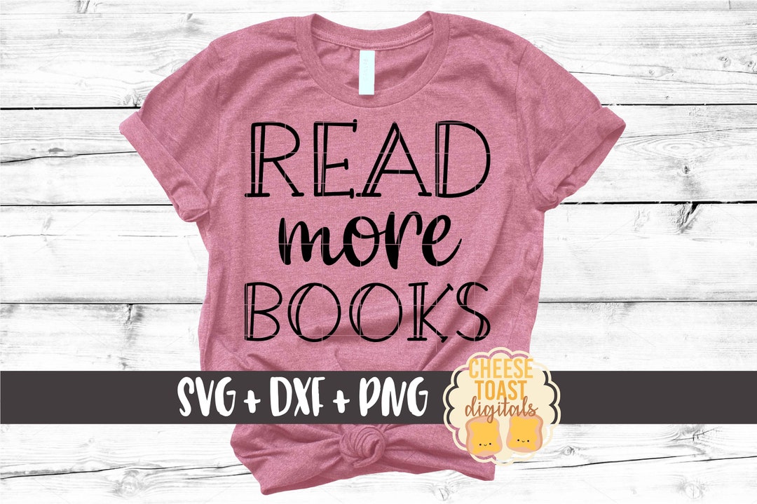 Read More Books SVG PNG DXF Cut Files, Book Svg, Book Lover Design ...