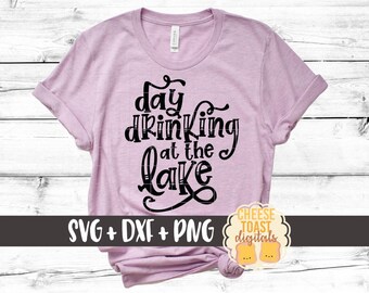 Day Drinking At The Lake SVG PNG DXF Cut Files, Lake Life Svg, Funny Lake Shirt, Beer, On The Lake, Boat, Drunk, Svg for Cricut, Silhouette