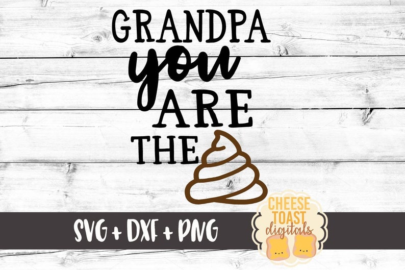 Download Grandpa You Are the Shit SVG Grandpa Svg Funny Grandpa Svg ...