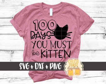 100 Days Must Be Kitten SVG PNG DXF Cut Files, 100 Days of School Shirt, Cat Svg, School Svg, Girl Design, Cute, Kitty, Cricut, Silhouette