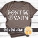Don't Be Salty SVG PNG DXF Cut Files, Women's Oktoberfest Shirt ...