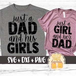Just A Dad And His Girls | Just A Girl And Her Dad SVG PNG DXF Cut Files, Dad and Daughter Matching Shirts, Father&#39;s Day, Cricut, Silhouette
