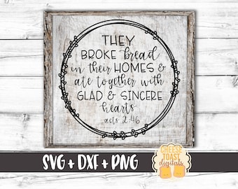 They Broke Bread In Their Homes and Ate Together with Glad and Sincere Hearts Svg, Acts 2:46, Religious Svg, Svg for Cricut, Silhouette