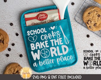 School Cooks Bake The World A Better Place SVG, Pot Holder, Oven Mitt Sayings, png dxf, School Cook Gift, Kitchen, Cricut Silhouette