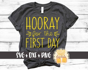 Hooray For the First Day SVG PNG DXF Cut Files, Back to School Shirt, First Day of School Saying, Preschool, Elementary, Cricut, Silhouette