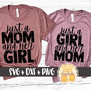 Just A Mom And Her Girl | Just A Girl And Her Mom SVG PNG DXF Cut Files, Mommy and Me Matching Shirts, Daughter, Svg for Cricut, Silhouette
