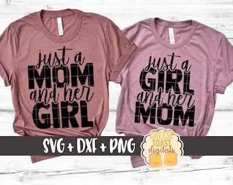 Just A Mom And Her Girl | Just A Girl And Her Mom SVG PNG DXF Cut Files, Mommy and Me Matching Shirts, Daughter, Svg for Cricut, Silhouette