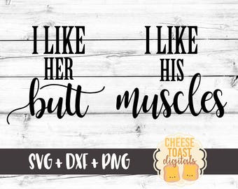 I Like His Muscles I Like Her Butt SVG, Funny Svg, Muscles Svg, Couples Svg, Newly Wed Svg, Svg Files, Cut Files for Cricut, Silhouette Svg