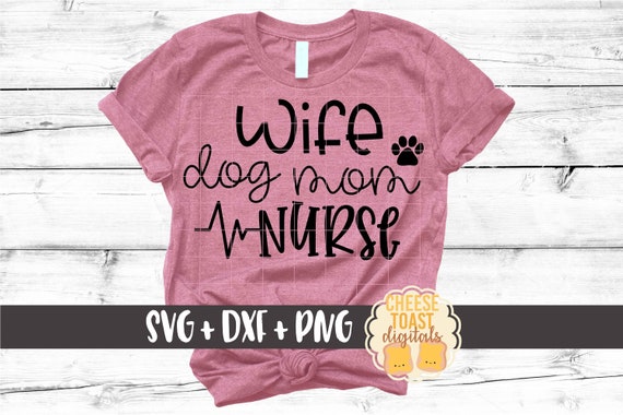 Wife Dog Mom Nurse Svg, Nurse Design, Nurse Week, Nursing, Nurse Shirt, Vital Signs, Medical, Saying, Quote, Cut Files, Cricut, Silhouette