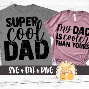 Super Cool Dad | My Dad Is Cooler Than Yours SVG PNG DXF Cut Files, Funny Dad and Daughter Matching Shirts, Son, Cricut, Silhouette
