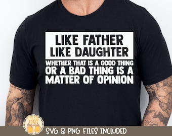 Like Father Like Daughter SVG, Funny Dad Shirt, Father's Day PNG, Father's Day Svg, Birthday Gift for Dad, Cricut, Sublimation