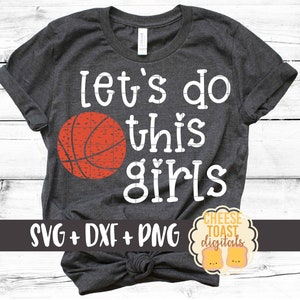 Let&#39;s Do This Girls Svg, Basketball Mom Svg, Basketball Svg, Basketball Shirt Svg, Girl Basketball Svg, Women&#39;s, Svg for Cricut, Silhouette