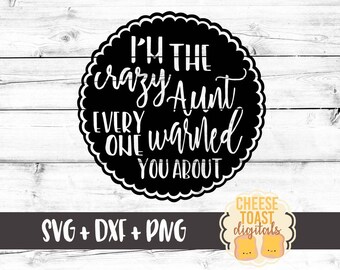 I'm The Crazy Aunt Everyone Warned You About SVG, Aunt Svg, Crazy Aunt Svg, Svg Files for Cricut, Svg Files, Svg for Silhouette
