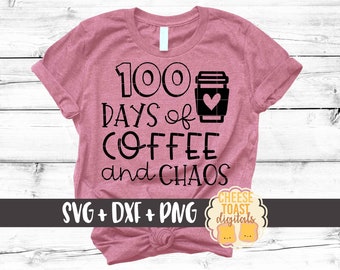 100 Days of Coffee and Chaos SVG PNG DXF Cut Files, Funny Teacher 100th Day of School Shirt, Coffee, School Svg, Cricut, Silhouette