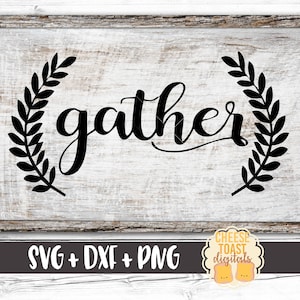 Gather SVG, Gather with Laurels Svg, Thanksgiving Svg, Gather Sign Svg, Holiday Svg, Cutting Files, Cricut Svg, Silhouette