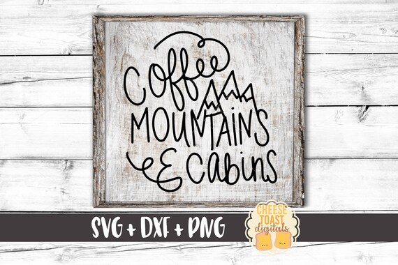 Coffee Mountains and Cabins Svg, Mountains Svg, Cabin Svg, Adventure Svg, Camping Svg, DXF, Cricut Svg, Svg for Cricut, Svg for SIlhouette