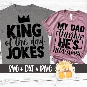 King Of The Dad Jokes | My Dad Thinks He&#39;s Hilarious SVG PNG DXF Cut Files, Dad and Daughter Matching Shirts, Son, Cricut, Silhouette