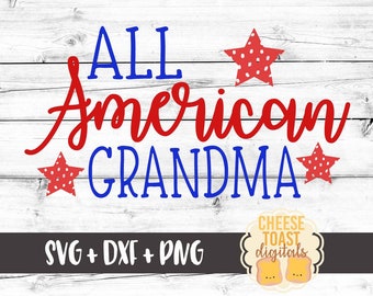 All American Grandma Svg, Fourth of July Svg, Grandma Svg, 4th of July Svg, Patriotic Svg, Svg Files, Cut File, Svg for Cricut, Silhouette