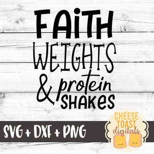 Faith Weights and Protein Shakes SVG, Workout Svg, Fitness Svg, Motivation Svg, Cricut Svg, Cut File, Cricut, Silhouette, Svg Files