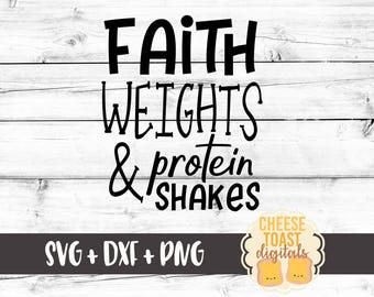 Faith Weights and Protein Shakes SVG, Workout Svg, Fitness Svg, Motivation Svg, Cricut Svg, Cut File, Cricut, Silhouette, Svg Files