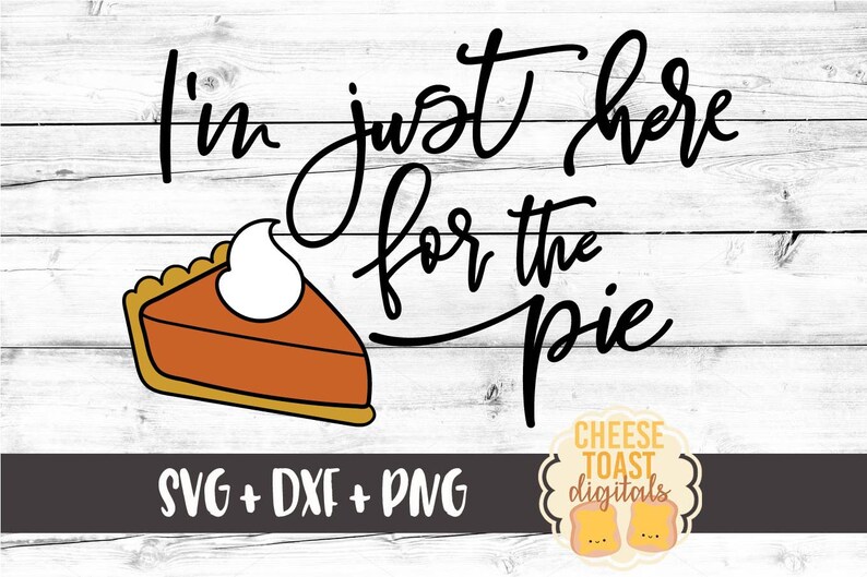 Download I'm Just Here For The Pie Svg Thanksgiving Svg Fall Svg | Etsy