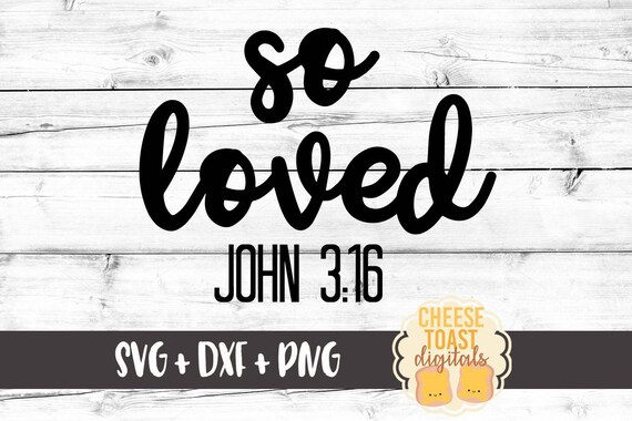 So Loved Svg John 3 16 Christian Svg Religious Svg Bible Etsy