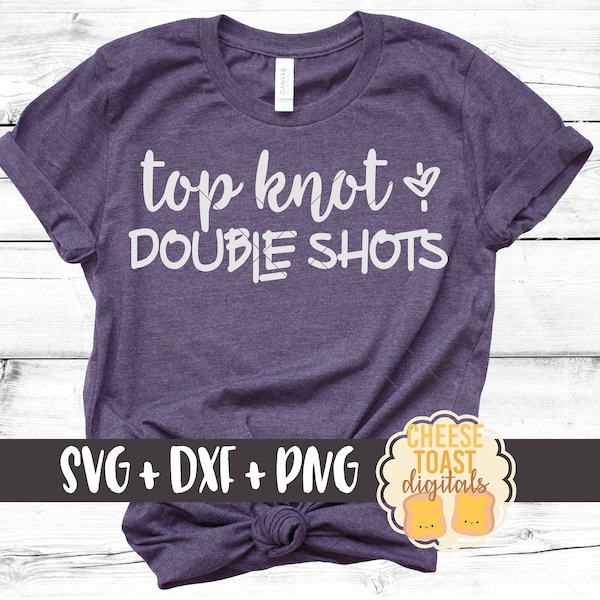 Top Knot & Double Shots Svg, Hair Bun Svg, Coffee Svg, Mom Svg, Tired As A Mother Svg, Cricut Svg, Svg Files for Cricut