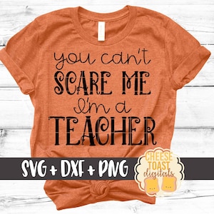 You Can't Scare Me I'm A Teacher SVG PNG DXF Cut Files, Leraar Halloween Shirt, Grappige Leraar Svg, Halloween Design, Cricut, Silhouet